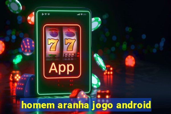 homem aranha jogo android